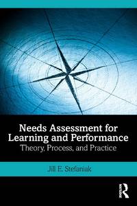 Needs Assessment for Learning and Performance: Theory, Process, and Practice