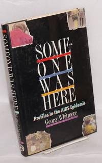 Someone Was Here: profiles in the AIDS epidemic by George Whitmore - First Edition - 1988 - from Bolerium Books Inc., ABAA/ILAB (SKU: 37816)