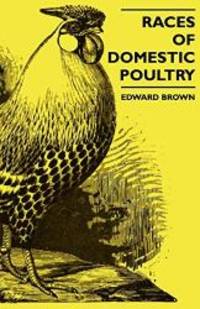 Races Of Domestic Poultry by Edward Brown - 2010-01-11