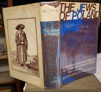 The Jews of Poland: A Social and Economic History of the Jewish Community  in Poland from 1100 to 1800 by Weinryb, Bernard D - 1972