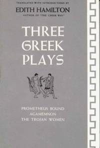 Three Greek Plays : The Trojan Women, Prometheus Bound and Aggamemnon