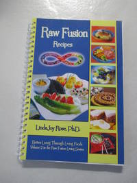 Raw Fusion: Recipes, Vol. 2 (The Raw Fusion Living Series) by Dr. Linda Joy Rose - 2010-12-12