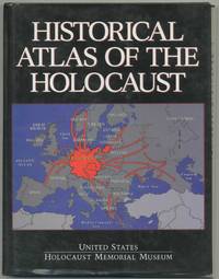 Historical Atlas of the Holocaust: United States Holocaust Memorial Museum