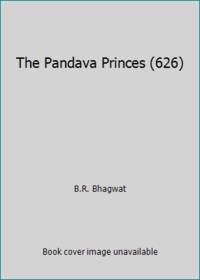 The Pandava Princes (626) by B.R. Bhagwat - 2002