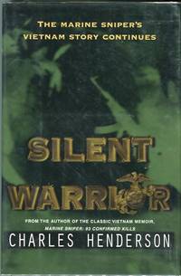 Silent Warrior: The Marine Sniper's Vietnam Story Continues by Charles Henderson - 1st printing - 2000 - from Barbarossa Books Ltd. (SKU: 57863)