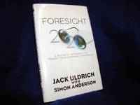 Foresight 2020: A Futurist Explores the Trends Transforming Tomorrow by Uldrich, Jack; Anderson, Simon - 2012