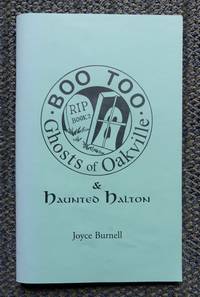 GHOSTS OF OAKVILLE &amp; HAUNTED HALTON.  B00 TOO. by Burnell, Joyce - 2004