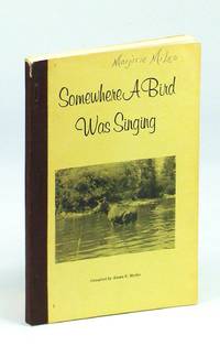 Somewhere A Bird Was Singing - Local History of Makwa, Saskatchewan and District by Aleata E: Compiler Blythe - Paperback - Signed First Edition - 1976 - from RareNonFiction.com (SKU: 137H4749)