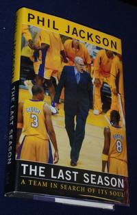 The Last Season: A Team In Search of Its Soul by Jackson, Phil - 2004