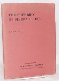 The Sherbro of Sierra Leone: a preliminary report on the work of the University Museum's expedition to West Africa, 1937