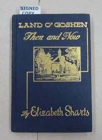 Land O&#039; Goshen Then and Now by Elizabeth Sharts, Mildred Parker Seese - 1960