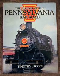 History of the Pennsylvania Railroad by Timothy Jacobs - May 12, 1988