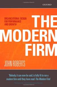 The Modern Firm: Organizational Design for Performance and Growth Clarendon Lectures in Management Studies