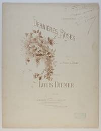 'Dernières Roses' for voice and piano, (Louis, 1843-1919, French Pianist &...