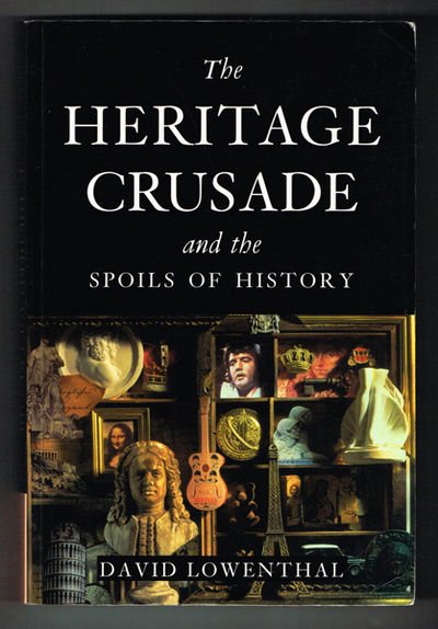 The Heritage Crusade and the Spoils of History.