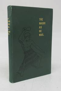 cover of The Maori As He Was: A Brief Account of Maori Life as it was in Pre-European Days