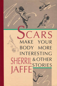 cover of Scars Make Your Body More Interesting & Other Stories