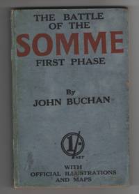 The Battle of the Somme  First Phase by Buchan, John & George H. Casamajor - 1916