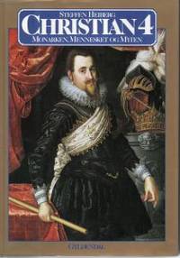 Christian 4. Monarken, mennesket og myten