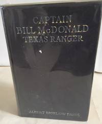 CAPTAIN BILL MCDONALD, TEXAS RANGER A Story of Frontier Reform