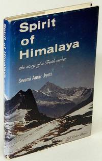 Spirit of Himalaya: The Story of a Truth Seeker by Swami Amar JYOTI - Hardcover - 1979 - from Bluebird Books (SKU: 77311)