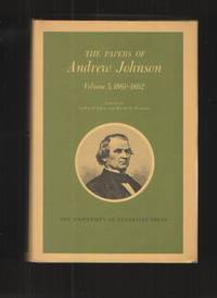 The Papers of Andrew Johnson, Volume 5, 1861 - 1862 by Johnson, Andrew & Leroy P. Graf & Ralph W. Haskins - 1979