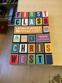 image of First Class: A History of Britain in 36 Postage Stamps