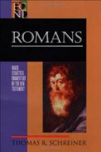 Romans (Baker Exegetical Commentary on the New Testament) by Thomas R. Schreiner - 1998-04-08