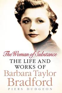The Woman of Substance: The Life and Work of Barbara Taylor Bradford