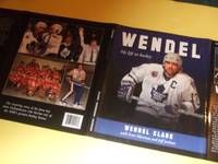 WENDEL:  My Life in Hockey -by Wendel Clark -a Signed Copy ( NHL / National Hockey League / Toronto Maple Leafs / Quebec Nordiques )