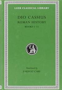 Roman History, Volume I: Books 1-11 (Loeb Classical Library)