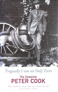 Tragically I Was An Only Twin: The Comedy of Peter Cook