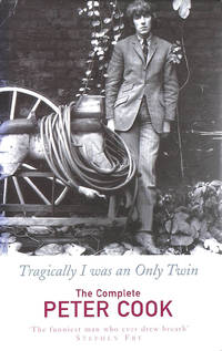 Tragically I Was An Only Twin: The Comedy of Peter Cook by Cook, Peter - 2002-10-03