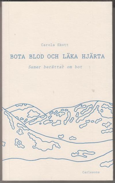 Bota blod och läka hjärta. Samer berättar om bot.