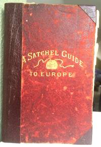 A Satchel Guide to Europe, Thirty-First Edition by W J Rolfe, editor - 1902