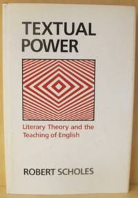 Textual  Power Literary theory and the Teaching…
