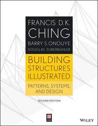 Building Structures Illustrated: Patterns, Systems, and Design