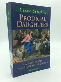 PRODIGAL DAUGHTERS: Catholic Women Come Home to the Church