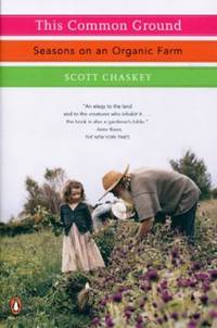 This Common Ground: Seasons on an Organic Farm by Chaskey, Scott - 2006