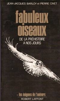 Fabuleux oiseaux de la préhistoire à nos jours