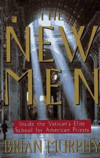The New Men : Inside the Vatican's Elite School for American Priests