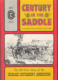 Century in the Saddle by Robert H McCaffree Richard Goff - First Edition. - 1967 - from The Book Faerie (SKU: 016802)