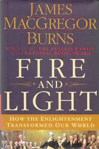 Fire and Light: How the Enlightenment Transformed Our World