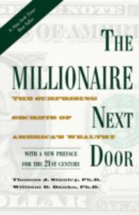 The Millionaire Next Door: The Surprising Secrets of America&#039;s Wealthy by Thomas J. Stanley; William D. Danko - 1996