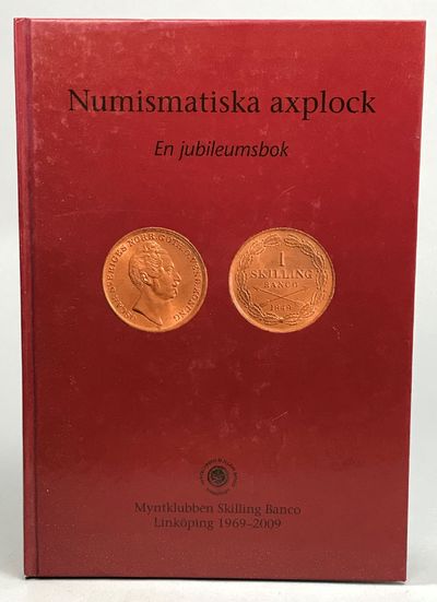 Numismatiska axplock. En jubileumsbok. [Utg. av]…