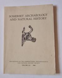 SOMERSET ARCHAEOLOGY AND NATURAL HISTORY: Proceedings Of Society 1969: Vol 113, 1969