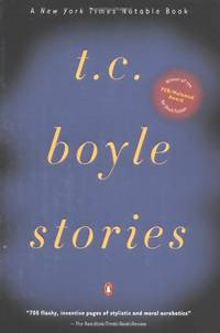 T.C. Boyle Stories: The Collected Stories of T. Coraghessan Boyle