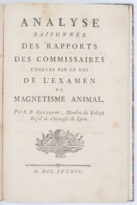 Analyse Raisonnée des Rapports des Commissaires chargés par Le Roi de L'Examen du Magnétisme Animal. by Jean-Baptiste Bonnefoy - 1784 - from Black Dog Rare Books (SKU: 126)