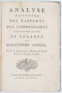 Analyse RaisonneÌ�e des Rapports des Commissaires chargeÌ�s par Le Roi de L&#039;Examen du MagneÌ�tisme Animal. de Bonnefoy, Jean-Baptiste - 1784