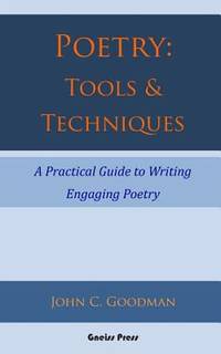 Poetry: Tools & Techniques: A Practical Guide to Writing Engaging Poetry